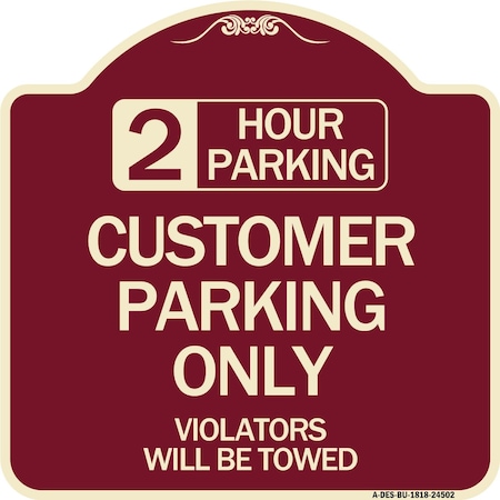 Signmission 2 Hour Parking Customer Parking Violators Will Towed Heavy-Gauge Alum Sign, 18" x 18", BU-1818-24502 A-DES-BU-1818-24502